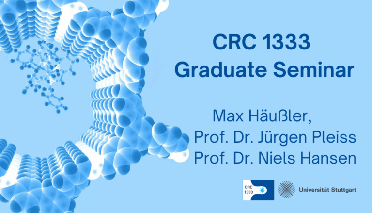 CRC 1333 Graduate Seminar – Max Häußler, Prof. Dr. Jürgen Pleiss, Prof. Dr. Niels Hansen