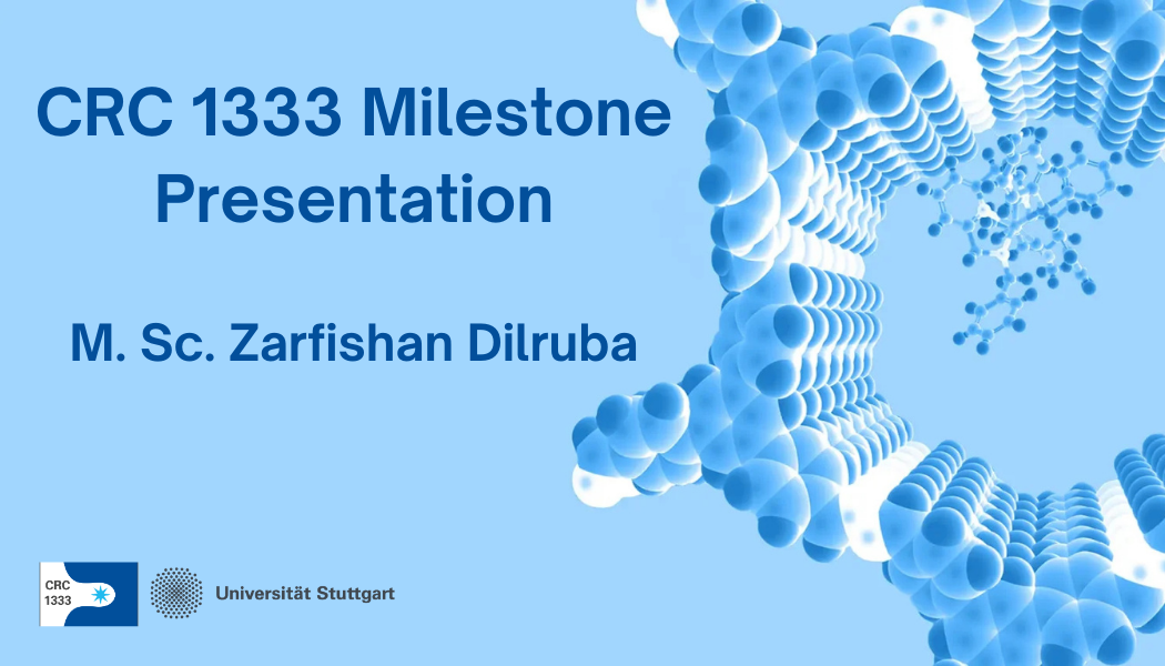 CRC 1333 Milestone Presentation M. Sc. Zarfishan DIlruba